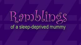 ramblings of a sleep deprived mummy