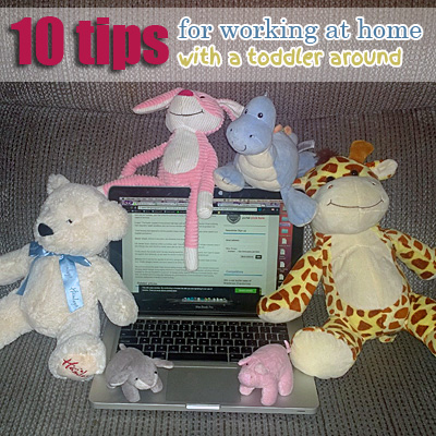 ten tips for working at home with a toddler around