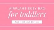 Airplane busy bag for toddlers (two-year-old edition)