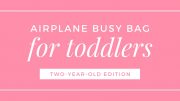 Airplane busy bag for toddlers (two-year-old edition)